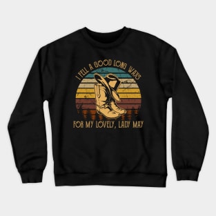 I Fell A Good Long Ways For My Lovely, Lady May Cowboy Hat and Boot Crewneck Sweatshirt